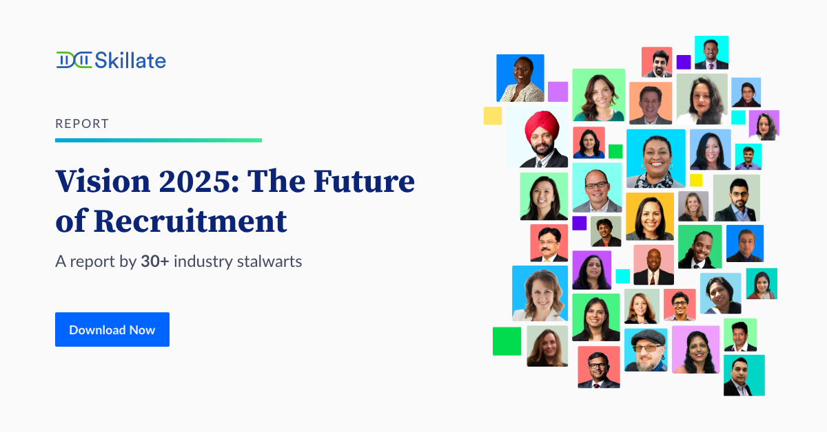 Vision 2025 The Future of Recruitment. A Report by 30+ industry stalwarts.